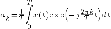$a_k=\frac{1}{T}\int_0^T x(t) \exp\left(-j\frac{2\pi k}{T}t\right) dt$